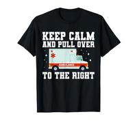 Keep Calm and Pull Over to The Right EMT Paramedic T-Shirt