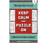 Keep Calm and Puzzle On, Volume 1: A Large Print Mixed Puzzle Book for Adults with 200 Easy to Medium Puzzles (Feel Good Variety Puzzles)