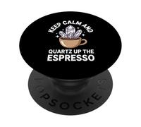 Keep Calm And Quartz Up The Espresso Geologist Coffee PopSockets Adhesive PopGrip