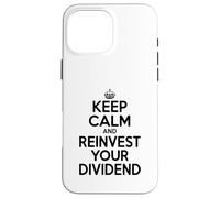 Keep Calm and Reinvest Your Dividend Motivational Case for iPhone 16 Pro Max