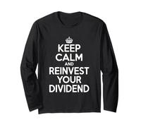 Keep Calm and Reinvest Your Dividend Motivational Long Sleeve T-Shirt