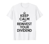 Keep Calm and Reinvest Your Dividend Motivational T-Shirt