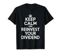 Keep Calm and Reinvest Your Dividend Motivational T-Shirt