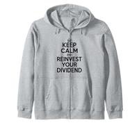 Keep Calm and Reinvest Your Dividend Motivational Zip Hoodie