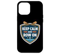 Keep Calm And Row On Funny Rowing Crew Team Racing Quote Fun Case for iPhone 12 Pro Max