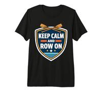 Keep Calm and Row On Funny Rowing Crew Team Racing Quote Fun Premium T-Shirt
