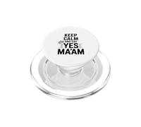 Keep Calm and Say Yes Ma'am Funny Quote PopSockets PopGrip for MagSafe