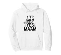 Keep Calm and Say Yes Ma'am Funny Quote Pullover Hoodie