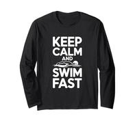 Keep Calm and Swim Fast Long Sleeve T-Shirt