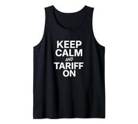 Keep Calm and Tariff On Funny Trade Policy Humor Tariffs Tank Top