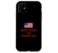 Keep Calm and Tariff On Support Tariffs Flag Conservative Case for iPhone 11