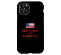 Keep Calm and Tariff On Support Tariffs Flag Conservative Case for iPhone 11 Pro