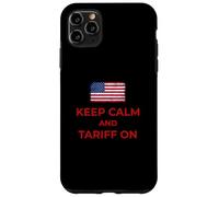 Keep Calm and Tariff On Support Tariffs Flag Conservative Case for iPhone 11 Pro Max