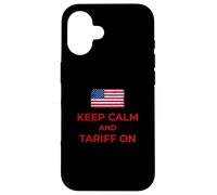Keep Calm and Tariff On Support Tariffs Flag Conservative Case for iPhone 16