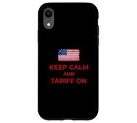 Keep Calm and Tariff On Support Tariffs Flag Conservative Case for iPhone XR