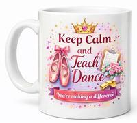 Keep Calm and Teach Dance You’re Making A Difference Coffee Cup Gift Mug
