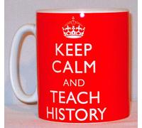 Keep Calm And Teach History Ceramic Mug Funny Novelty Gift