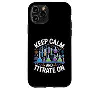 Keep Calm And Titrate On Chemistry Lab Science Case for iPhone 11 Pro