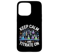 Keep Calm And Titrate On Chemistry Lab Science Case for iPhone 15 Pro Max