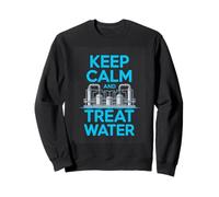 Keep Calm And Treat Water Wastewater Operator Funny Sweatshirt