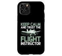 Keep Calm and trust the Flight Instructor Case for iPhone 11 Pro