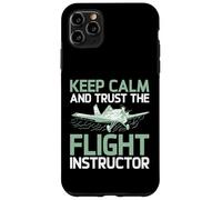 Keep Calm and trust the Flight Instructor Case for iPhone 11 Pro Max