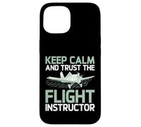 Keep Calm and trust the Flight Instructor Case for iPhone 15