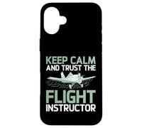 Keep Calm and trust the Flight Instructor Case for iPhone 16 Plus