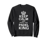 Keep Calm And Trust The Padel King Padel Player Sport Sweatshirt