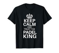 Keep Calm and Trust The Padel King Padel Player Sport T-Shirt