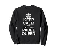 Keep Calm And Trust The Padel Queen Sport Padel Player Sweatshirt