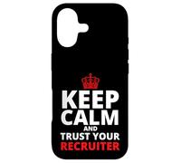 Keep Calm and Trust Your Recruiter, Recruiting Case for iPhone 17