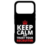 Keep Calm and Trust Your Recruiter, Recruiting Case for iPhone 17 Pro