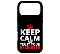 Keep Calm and Trust Your Recruiter, Recruiting Case for iPhone 17 Pro Max