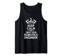 Keep Calm and Trust Your Robotics Engineer STEM Humor Tank Top