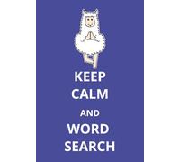 KEEP CALM AND WORD SEARCH Puzzle Book: Relaxing, Fun and Engaging Word Search Puzzles to Reduce Stress | Large print - Easy to Read | 6x9 inches, 200 ... Gift for Free Time, Vacations, and Holidays