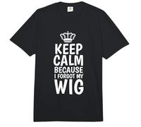 Keep Calm Because I Forgot My Wig Wig Fake Hair Comfort Colors Adult Heavyweight T-Shirt