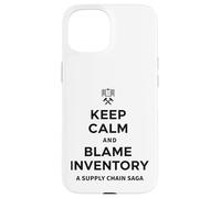 Keep Calm & Blame Inventory For Store Warehouse Employees Case for iPhone 15
