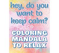 KEEP CALM - Coloring Mandala to Relax - Coloring Book for Adults: Press the Relax Button you have in your head - Colouring book for stressed adults or stressed kids
