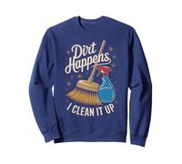 Keep Calm DIRT HAPPENS I CLEAN IT UP Dusting Team Clean Sweatshirt