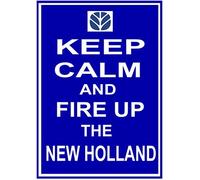 Keep Calm & Fire Up The New Holland Metal Sign Tractor Baler Loader Gift Plaque Wall Decor Metal Sign Plaque Poster 8X12 Inches
