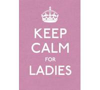 Keep Calm for Ladies: Good Advice for Hard Times (Keep Calm and Carry on)
