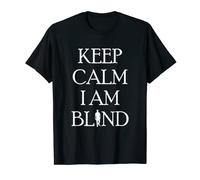 Keep Calm I Am Blind Blind People T-Shirt