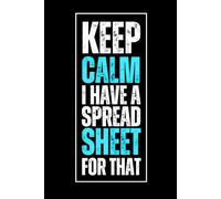 Keep Calm I Have A Spread Sheet For That: Sarcastic & Funny Work Journal for Coworkers | 6x9 Blank Lined Office Notebook for Boss, Team & Employees
