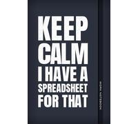 Keep Calm I Have a Spreadsheet for That: 6x9 Lined Notebook, 110 Pages of Office Humor, Perfect Secret Santa Gift or White Elephant for Coworkers (The Office Laugh Collection)