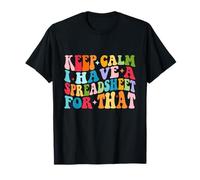 Keep Calm I Have A Spreadsheet For That Colorful Groovy T-Shirt