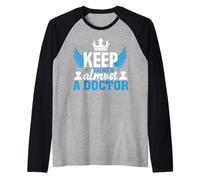 Keep Calm I’m Almost A Doctor Future MD Raglan Baseball Tee