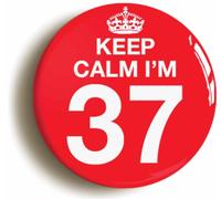 Keep Calm I'm 37 Thirty Seven Thirty Seventh 37th Birthday Button Badge (Size is 2inch / 50mm diameter)