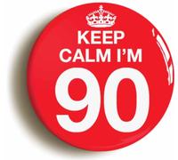 Keep Calm I'm 90 Ninety Ninetieth 90th Birthday Button Badge (Size is 2inch / 50mm diameter)