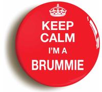 KEEP CALM I'M A BRUMMIE FUNNY BADGE BUTTON PIN (Size is 1inch/25mm diameter) BIRMINGHAM